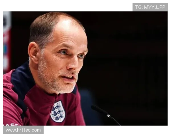 图赫尔警告斯凯利若在阿森纳无法首发将影响英格兰队征召